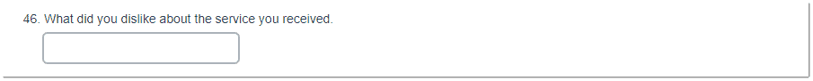 What did you dislike about the service you received?
