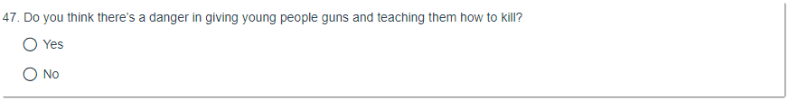 Do you think there’s a danger in giving young people guns and teaching them how to kill? 